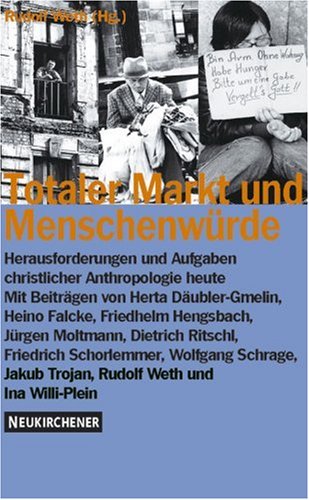 Totaler Markt und Menschenwürde: Herausforderungen und Aufgaben christlicher Anthropologie heute Law