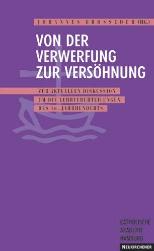 Von der Verwerfung zur Versöhnung: Die Lehrverurteilung des 16. Jahrhunderts in der aktuellen Diskussion Memories