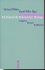 Zur Zukunft der Reformierten Theologie: Aufgaben - Themen - Traditionen Memories