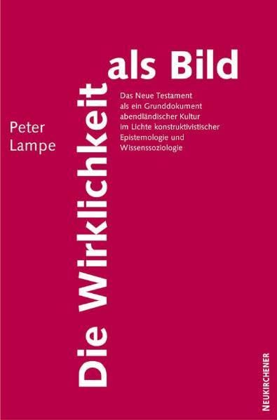 Die Wirklichkeit als Bild: Das Neue Testament als ein Grunddokument abendländischer Kultur im Lichte konstruktivistischer Epistemologie und Wissenssoziologie Religion & Esotericism