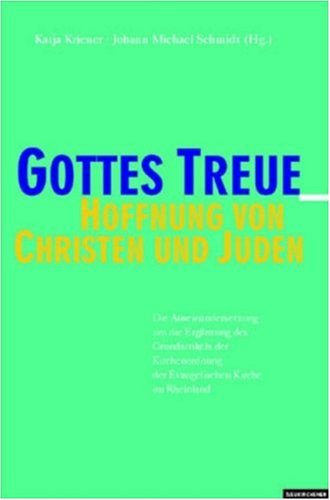 Gottes Treue - Hoffnung von Christen und Juden. Die Auseinandersetzung um die Ergänzung des Grundartikels der Kirchenordnung der Evangelischen Kirche im Rheinland Religion & Esotericism