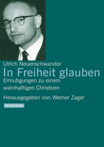 In Freiheit glauben: Ermutigungen zu einem wahrhaftigen Christsein Religion & Esotericism