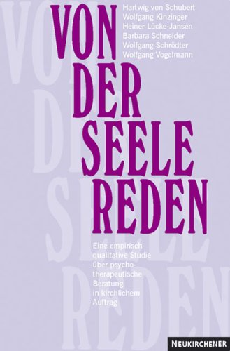 Von der Seele reden: Eine empirisch-qualitative Studie über psychotherapeutische Beratung in kirchlichem Auftrag Psychology