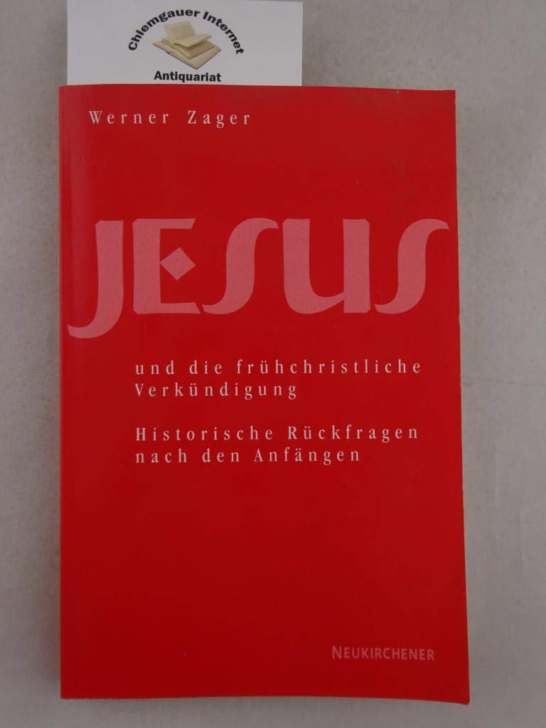 Jesus und die frühchristliche Verkündigung. Historische Rückfragen nach den Anfängen Religion & Esotericism