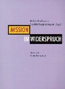 Mission im Widerspruch: Religionstheologische Fragen heute und Mission morgen Religion & Esotericism