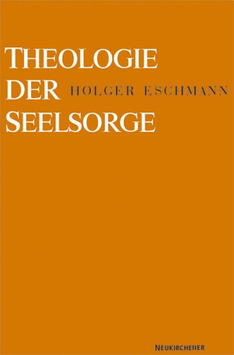 Theologie der Seelsorge. Grundlagen - Konkretionen - Perspektiven Religion & Esotericism