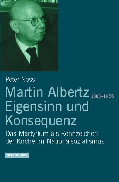 Martin Albertz (1883-1956). Eigensinn und Konsequenz: Das Martyrium als Kennzeichen der Kirche im Nationalsozialismus Memories