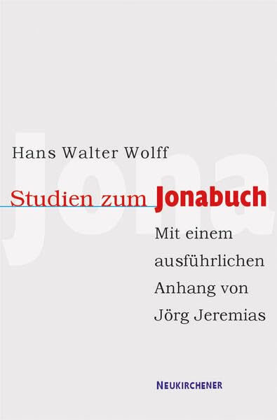 Studien zum Jonabuch: Mit einem ausführlichen Anhang von Jörg Jeremias: Mit einem Anhang von Jörg Jeremias: Das Jonabuch in der Forschung seit Hans Walter Wolff Memories