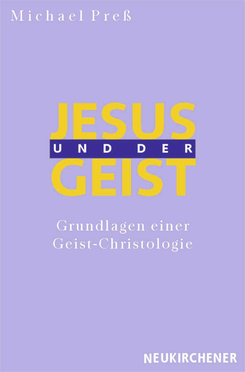 Jesus und der Geist: Grundlagen einer Geist-Christologie Religion & Esotericism