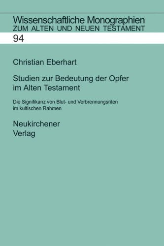 Studien zur Bedeutung der Opfer im Alten Testament: Die Signifikanz von Blut- und Verbrennungsriten im kultischen Rahmen Religion & Esotericism