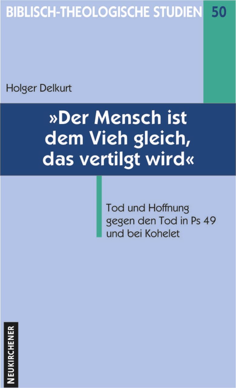 'Der Mensch ist dem Vieh gleich, das vertilgt wird' (Biblisch-Theologische Studien): Tod und Hoffnung gegen den Tod in Ps 49 bei Kohelet Film, Art & Culture