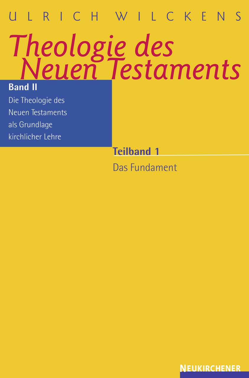 Theologie des Neuen Testaments: Die Theologie des Neuen Testaments als Grundlage kirchlicher Lehre. Das Fundament Religion & Esotericism