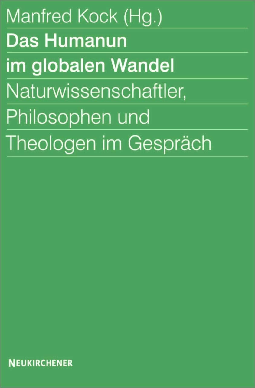 Das Humanum im globalen Wandel: Naturwissenschaftler, Philosophen und Theologen im Gespräch Philosophy