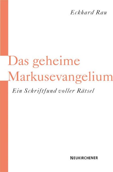 Das geheime Markusevangelium. Ein Schriftfund voller Rätsel Religion & Esotericism