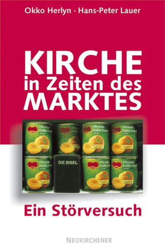 Kirche in Zeiten des Marktes: Ein Störversuch Business, Finance & Career