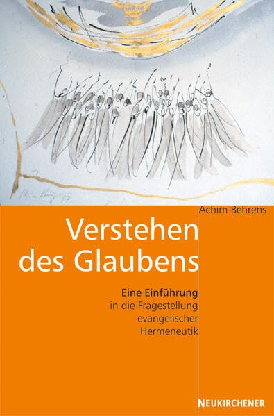 Verstehen des Glaubens: Eine Einführung in die Fragestellung evangelischer Hermeneutik: Eine Einführung in Fragestellungen evangelischer Hermeneutik Philosophy
