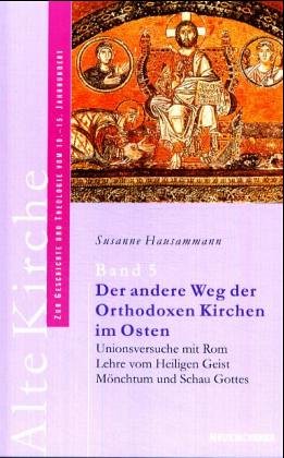 Alte Kirche. Band I-V: Alte Kirche 5. Der andere Weg der Orthodoxen Kirchen im Osten: Unionsversuche mit Rom. Lehre vom Heiligen Geist. Mönchtum und Schau Gottes: BD 5 book