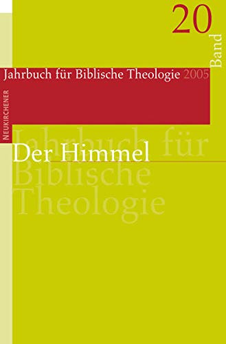 Jahrbuch für Biblische Theologie (JBTh) 20. Der Himmel: BD 20: (2005) Religion & Esotericism