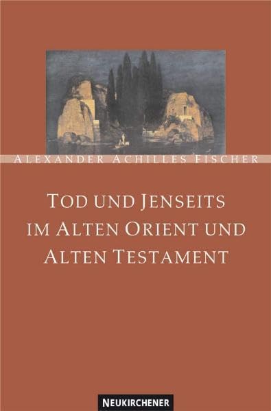Tod und Jenseits im Alten Orient und Alten Testament Death & Mourning