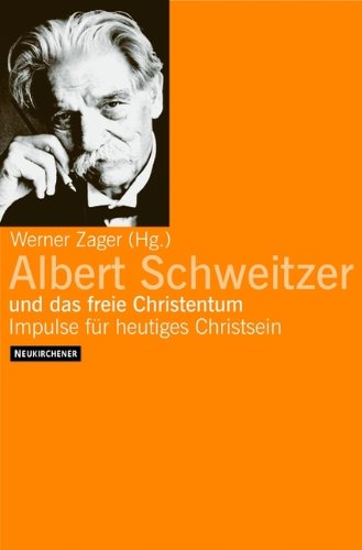 Albert Schweitzer und das freie Christentum: Impulse für heutiges Christsein Politics & Society