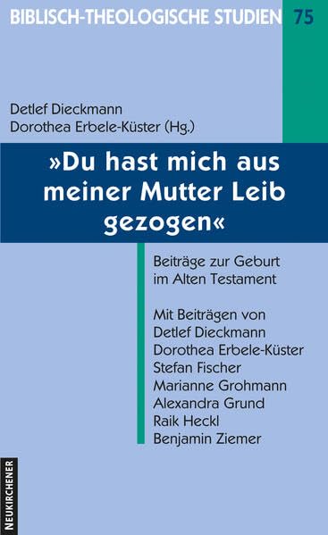 Du hast mich aus meiner Mutter Leib gezogen (Biblisch-Theologische Studien) Film, Art & Culture