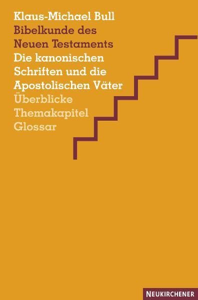 Bibelkunde des Neuen Testaments: Die kanonischen Schriften und die Apostolischen Väter. Überblicke - Themakapitel - Glossar Religion & Esotericism