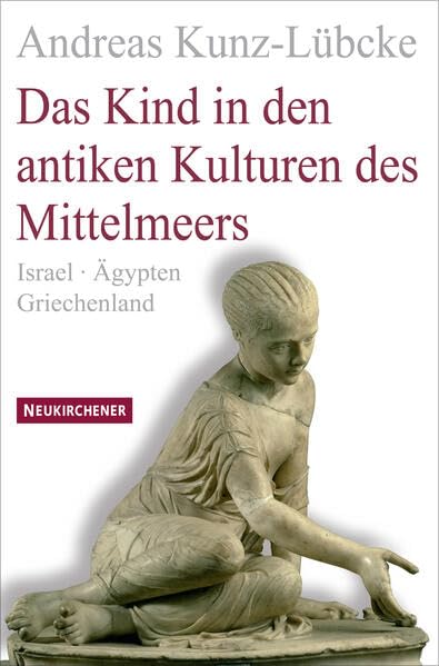 Das Kind in den antiken Kulturen des Mittelmeers Politics & History