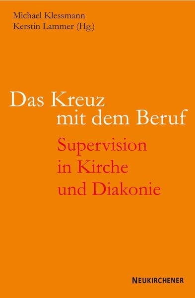 Das Kreuz mit dem Beruf: Supervision in Kirche und Diakonie book