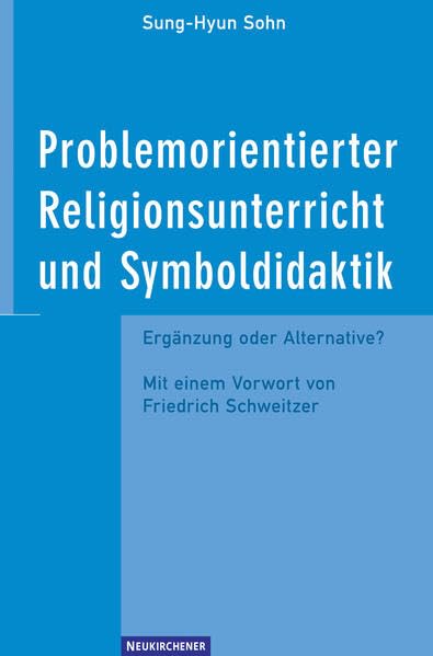 Problemorientierter Religionsunterricht und Symboldidaktik: Ergänzung oder Alternative? Religion & Esotericism