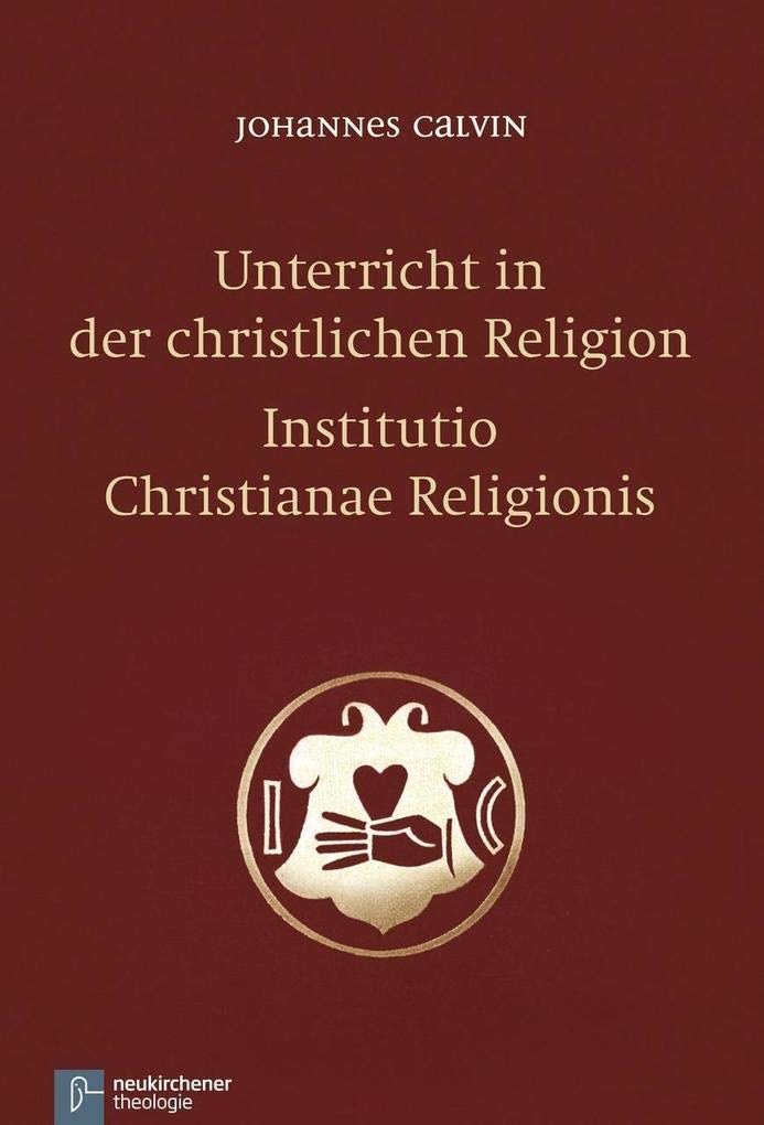 Unterricht in der christlichen Religion - Institutio Christianae Religionis Religion & Esotericism