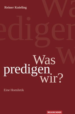 Was predigen wir?: Eine Homiletik book