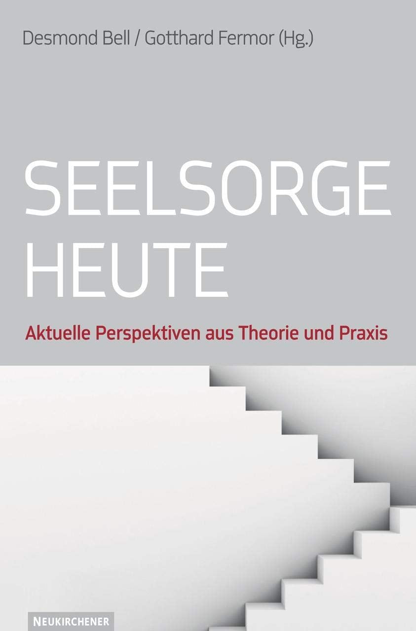 Seelsorge heute: Aktuelle Perspektiven aus Theorie und Praxis Religion & Esotericism