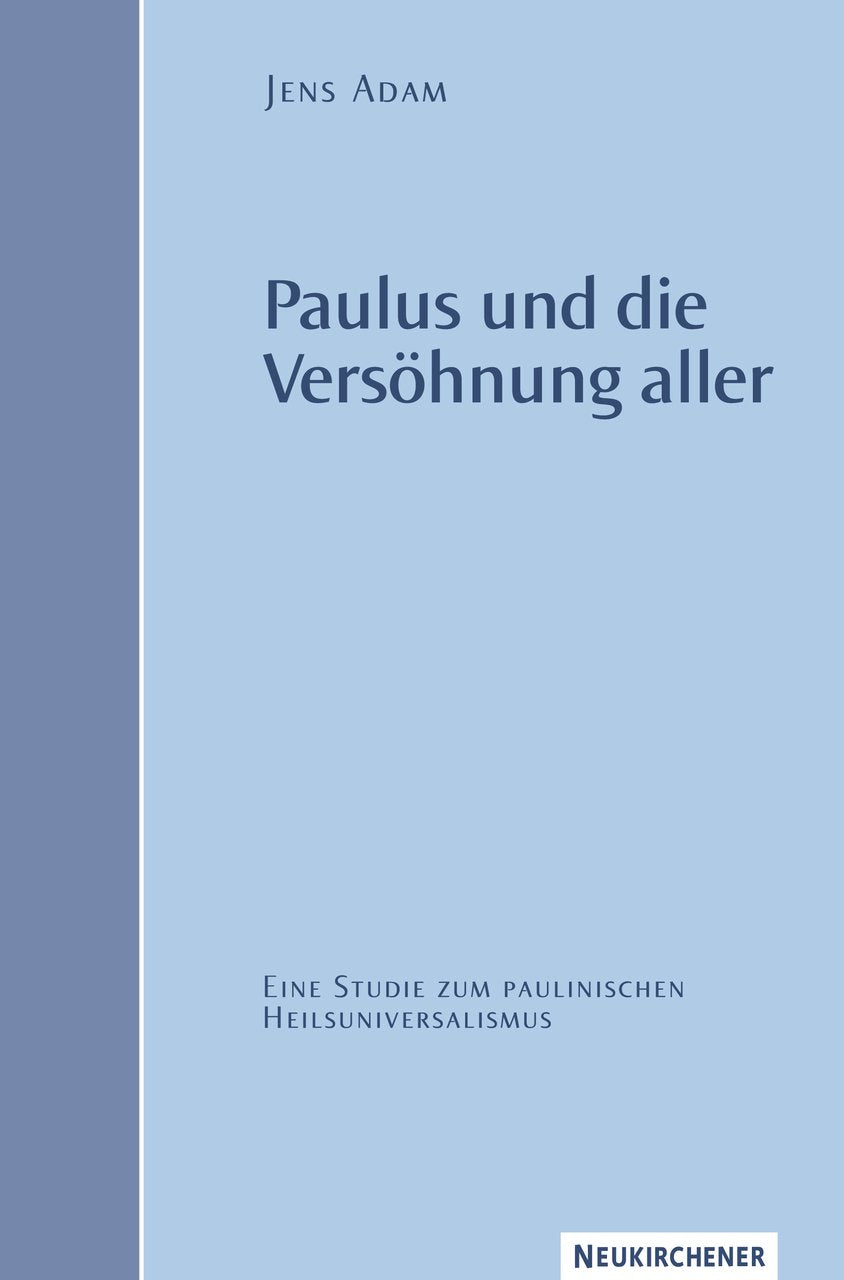 Paulus und die Versöhnung aller: Eine Studie zum paulinischen Heilsuniversalismus book