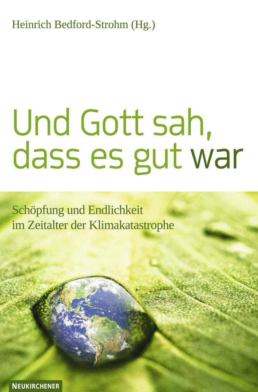Und Gott sah, dass es gut war: Schöpfung und Endlichkeit im Zeitalter der Klimakatastrophe Religion & Esotericism
