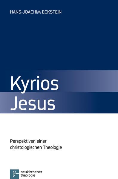 Kyrios Jesus: Perspektiven einer christologischen Theologie Religion & Esotericism
