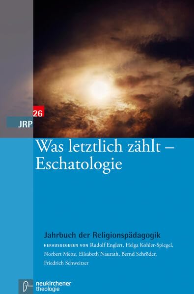 Was letztlich zählt – Eschatologie (Jahrbuch der Religionspädagogik (JRP), Band 26) Film, Art & Culture