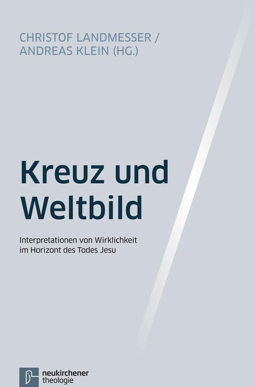 Kreuz und Weltbild: Interpretationen von Wirklichkeit im Horizont des Todes Jesu Religion & Esotericism