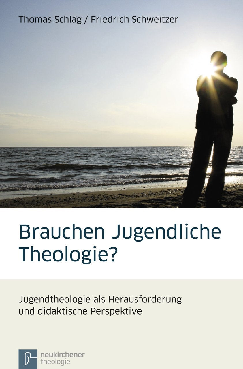Brauchen Jugendliche Theologie?: Jugendtheologie als Herausforderung und didaktische Perspektive Religion & Esotericism