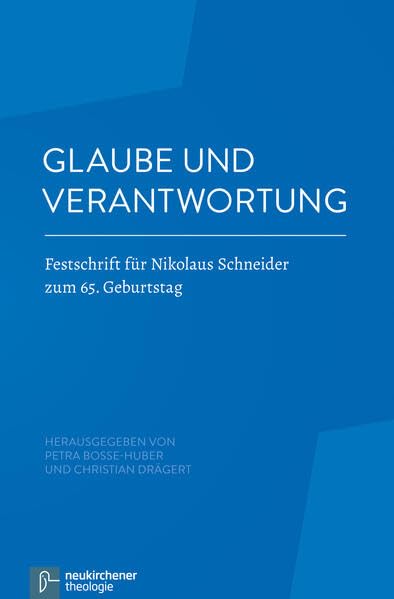 Glaube und Verantwortung: Festschrift für Nikolaus Schneider zum 65. Geburtstag Religion & Esotericism
