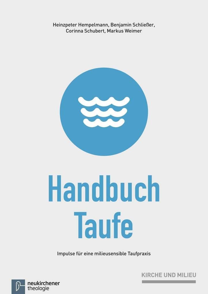 Handbuch Taufe (Kirche und Milieu): Impulse für eine milieusensible Taufpraxis Religion & Esotericism