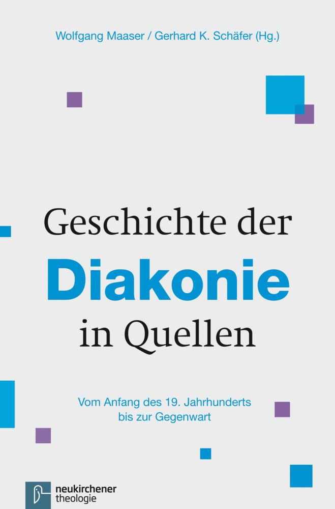 Geschichte der Diakonie in Quellen: Vom Anfang des 19. Jahrhunderts bis zur Gegenwart Religion & Esotericism