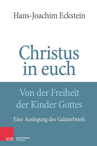 Christus in euch - Von der Freiheit der Kinder Gottes: Eine Auslegung des Galaterbriefes Religion & Esotericism