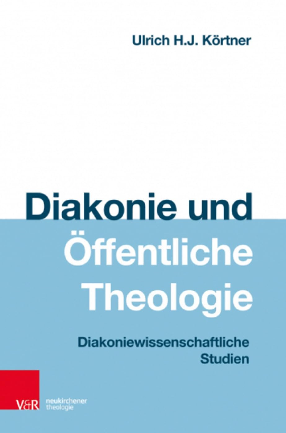 Diakonie und Öffentliche Theologie: Diakoniewissenschaftliche Studien Religion & Esotericism