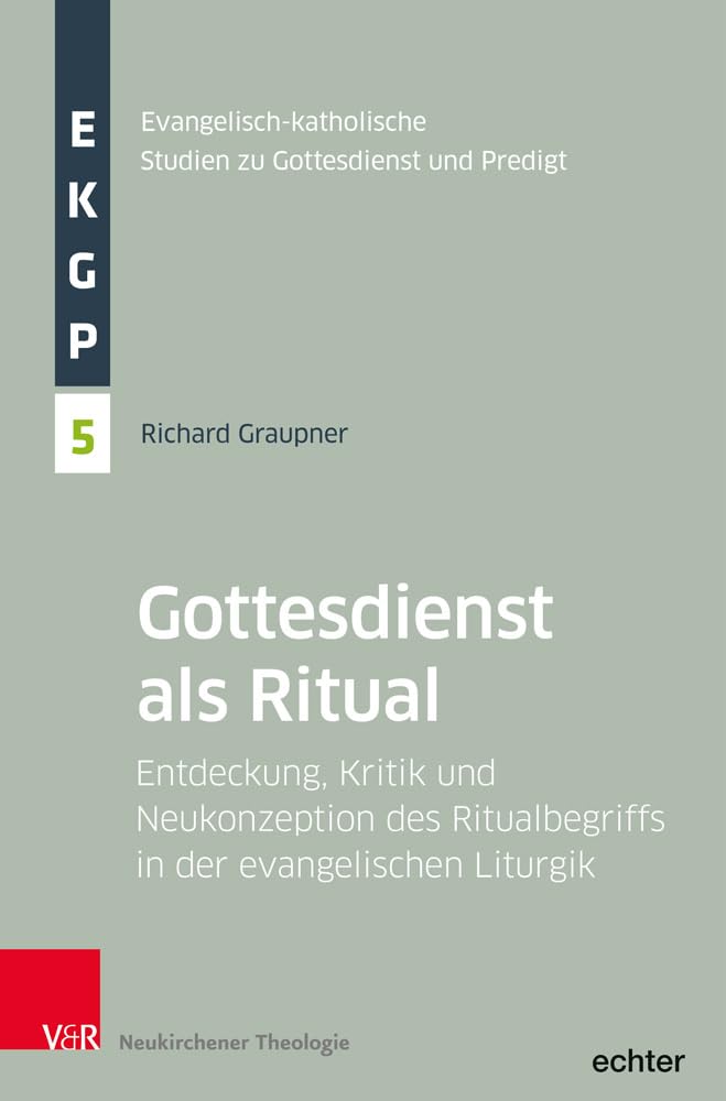 Der Gottesdienst als Ritual: Entdeckung, Kritik und Neukonzeption des Ritualbegriffs in der evangelischen Liturgik (Evangelisch-Katholische Studien zu Gottesdienst un / d Predigt, Band 5) Religion & Esotericism