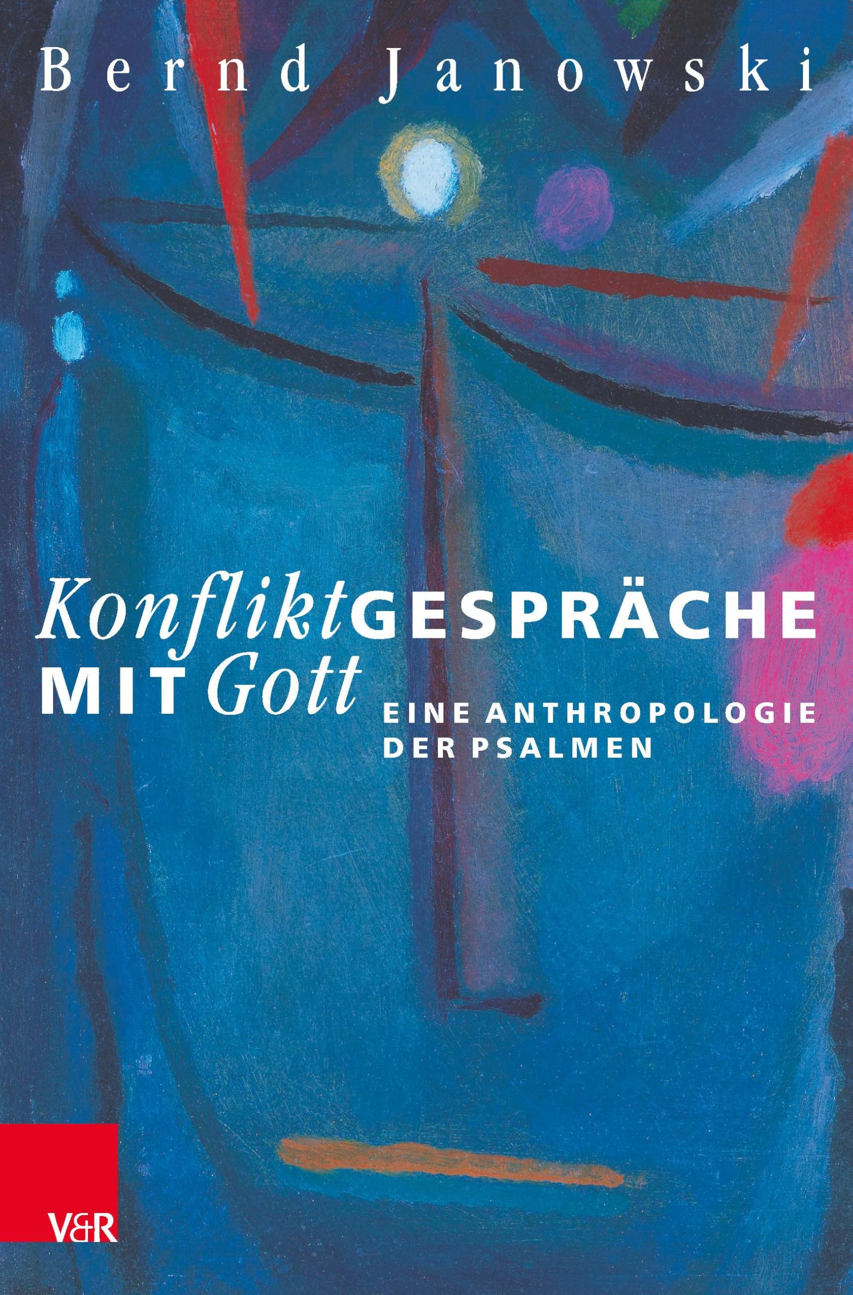 Konfliktgespräche mit Gott: Eine Anthropologie der Psalmen Religion & Esotericism