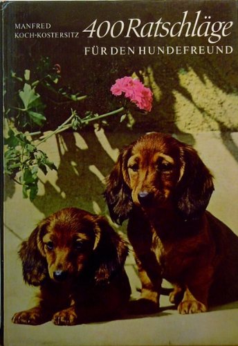 Vierhundert Ratschläge (5462 762) für den Hundefreund Natural Sciences