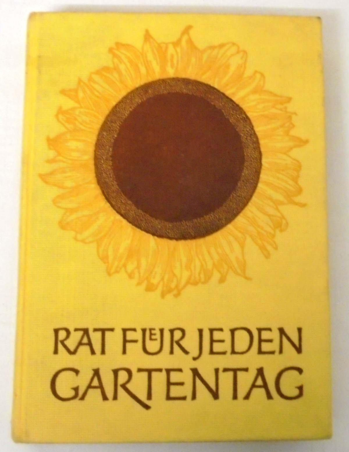 Rat für jeden Gartentag : e. prakt. Handbuch für d. Gartenfreund. Books