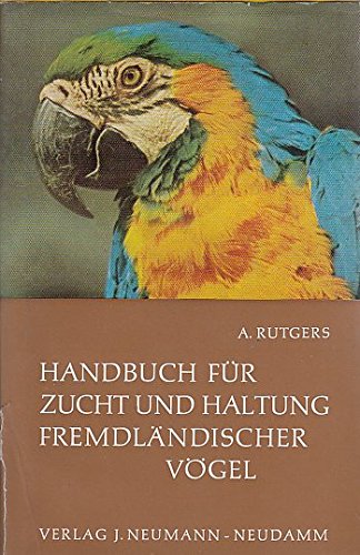 Handbuch für Zucht und Haltung fremdländischer Vögel Natural Sciences