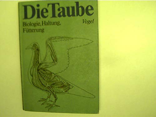 Die Taube. Biologie, Haltung, Fütterung Natural Sciences