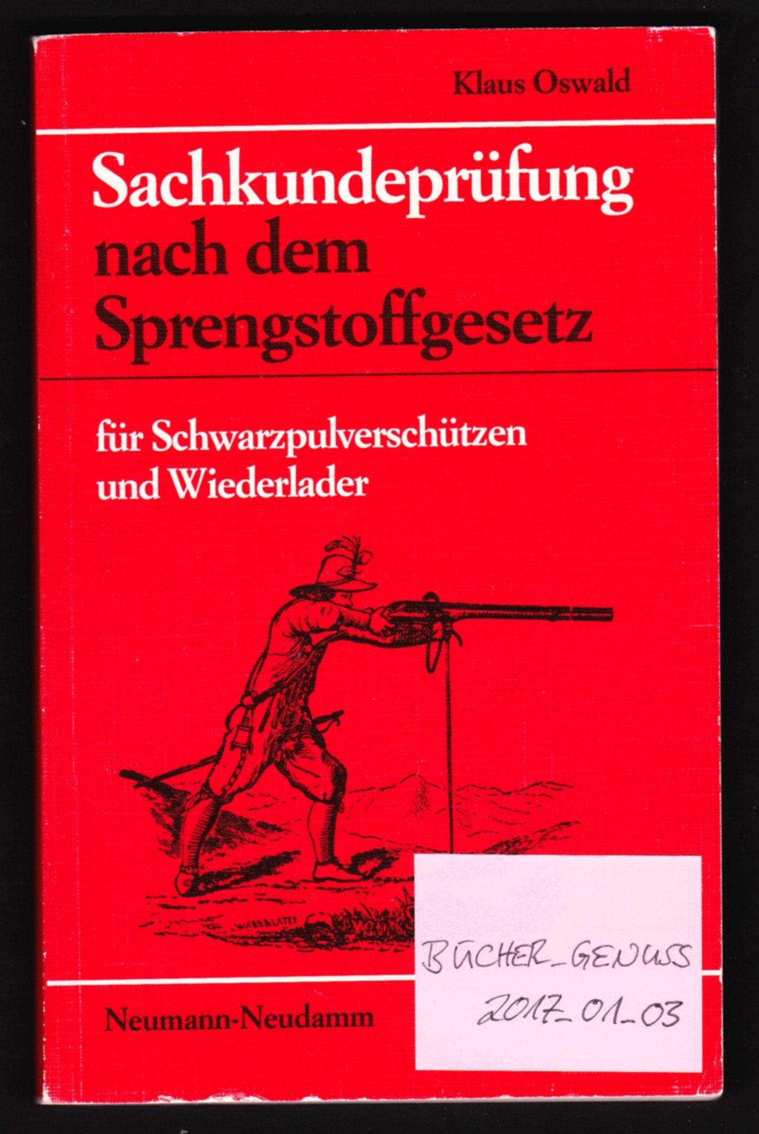 Sachkundeprüfung nach dem Sprengstoffgesetz: Für Schwarzpulverschützen und Wiederlader book
